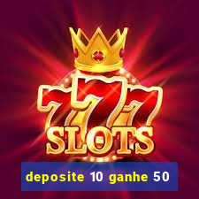 deposite 10 ganhe 50